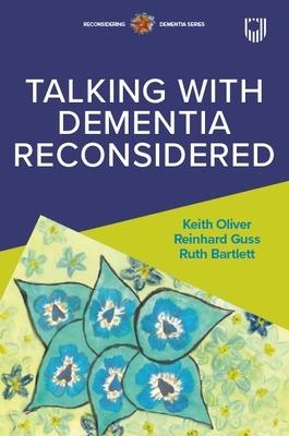 Talking with Dementia Reconsidered - Keith Oliver,Reinhard Guss,Ruth Bartlett - cover