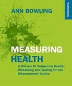 Measuring Health: A Review of Subjective Health, Well-being and Quality of Life Measurement Scales