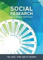 Social Research: Issues, Methods and Process - Tim May,Beth Perry - cover