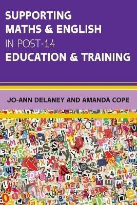 Supporting Maths & English in Post-14 Education & Training - Jo-Ann Delaney,Amanda Cope - cover