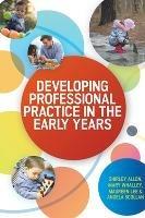 Developing Professional Practice in the Early Years - Shirley Allen,Mary Whalley,Maureen Lee - cover