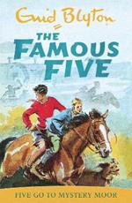 Famous Five: Five Go To Mystery Moor: Book 13