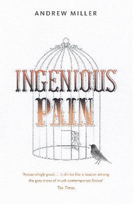 Ingenious Pain: Winner of the James Tait Black Memorial Prize - Andrew Miller - cover