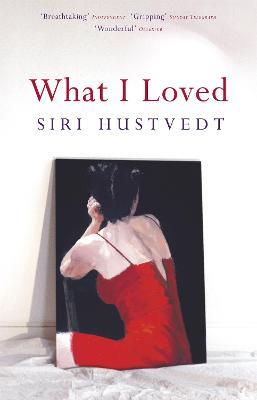 What I Loved: The International Bestseller - Siri Hustvedt - cover