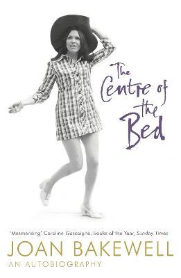 The Centre of the Bed: An Autobiography - Joan Bakewell - cover