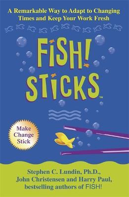 Fish! Sticks - Stephen C. Lundin,Harry Paul,John Christensen - cover