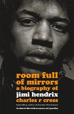 Room Full of Mirrors: A Biography of Jimi Hendrix - Charles R. Cross - cover