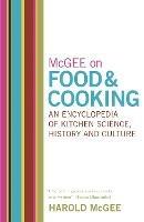McGee on Food and Cooking: An Encyclopedia of Kitchen Science, History and Culture - Harold Mcgee - cover