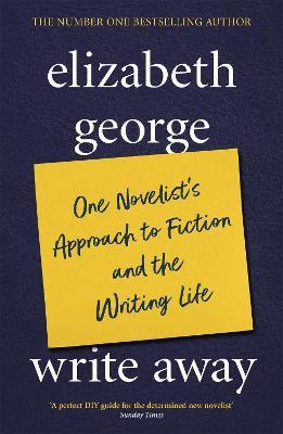 Write Away: One Novelist's Approach To Fiction and the Writing Life - Elizabeth George - cover