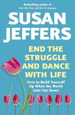 End the Struggle and Dance With Life - Susan Jeffers - cover