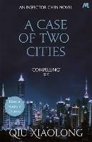 A Case of Two Cities: Inspector Chen 4 - Qiu Xiaolong - cover