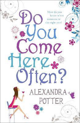 Do You Come Here Often?: A hilarious, escapist romcom from the author of CONFESSIONS OF A FORTY-SOMETHING F##K UP! - Alexandra Potter - cover