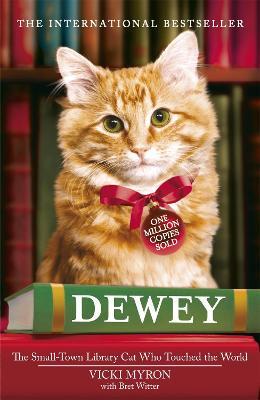 Dewey: The small-town library-cat who touched the world - Vicki Myron - cover