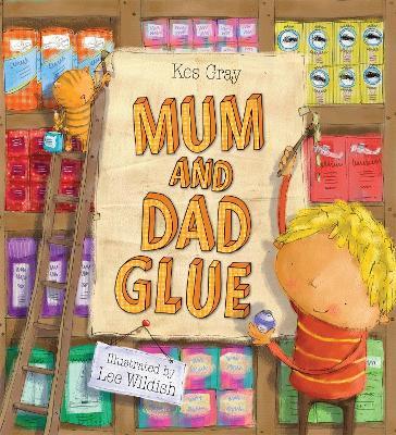 Mum and Dad Glue - Kes Gray - cover