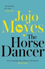 The Horse Dancer: Discover the heart-warming Jojo Moyes you haven't read yet