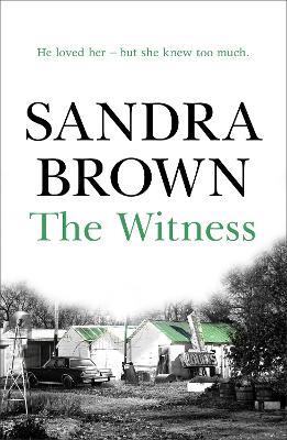 The Witness: The gripping thriller from #1 New York Times bestseller - Sandra Brown - cover