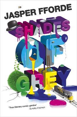 Shades of Grey: For fans of Douglas Adams and Terry Pratchett - the cult classic, full of colourful characters and brilliant twists - Jasper Fforde - cover