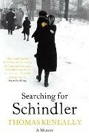 Searching For Schindler: The true story behind the Booker Prize winning novel 'Schindler's Ark' - Thomas Keneally - cover