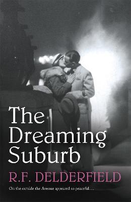 The Dreaming Suburb: Will The Avenue remain peaceful in the aftermath of war? - R. F. Delderfield - cover