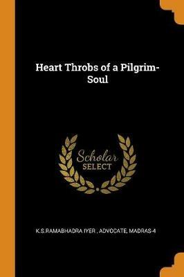 Heart Throbs of a Pilgrim-Soul - Advocate K S Ramabhadra Iyer - cover