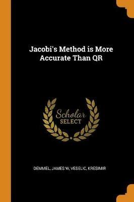 Jacobi's Method is More Accurate Than QR - James W Demmel,Kresimir Veselic - cover