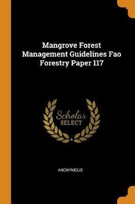 Mangrove Forest Management Guidelines Fao Forestry Paper 117 - Anonymous - cover