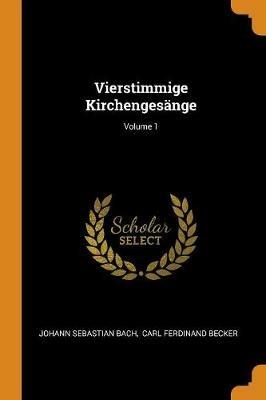 Vierstimmige Kirchengesange; Volume 1 - Johann Sebastian Bach - cover
