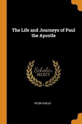 The Life and Journeys of Paul the Apostle - Peter Parley - cover