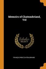 Memoirs of Chateaubriand, Vol