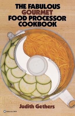 The Fabulous Gourmet Food Processor Cookbook - Judith Gethers - cover