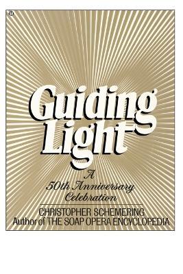 Guiding Light: A 50th Anniversary Celebration - Christopher Schemering - cover