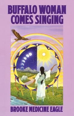 Buffalo Woman Comes Singing - Brooke Medicine Eagle - cover