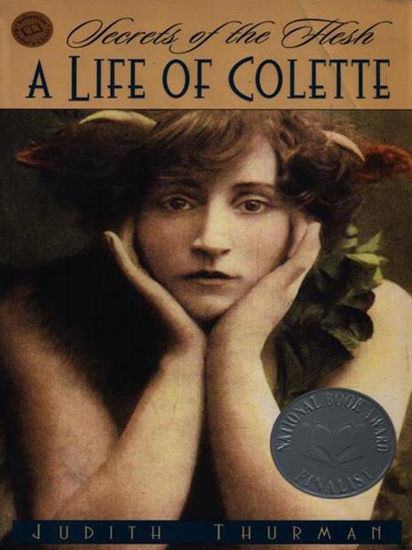 Secrets of the Flesh: A Life of Colette - Judith Thurman - 4