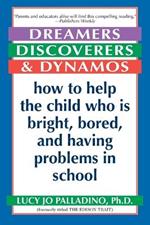 Dreamers, Discoverers & Dynamos: How to Help the Child Who Is Bright, Bored and Having Problems in School