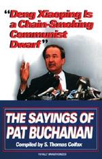 Deng Xiaoping Is a Chain-Smoking Communist Dwarf: The Sayings of Pat Buchanan