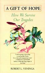 A Gift of Hope: How We Survive Our Tragedies