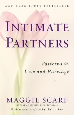 Intimate Partners: Patterns in Love and Marriage - Maggie Scarf - cover