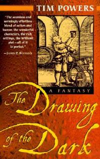 The Drawing of the Dark: A Novel - Tim Powers - cover