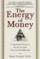 The Energy of Money: A Spiritual Guide to Financial and Personal Fulfillment