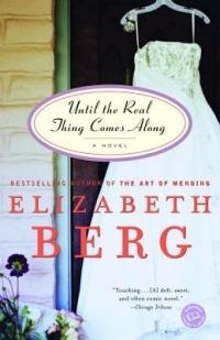 Until the Real Thing Comes Along: A Novel - Elizabeth Berg - cover