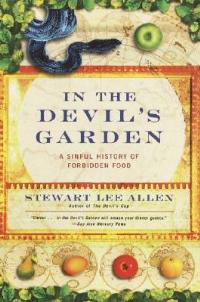In the Devil's Garden: A Sinful History of Forbidden Food - Stewart Lee Allen - cover