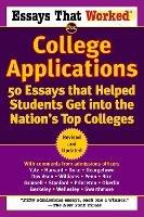 Essays that Worked for College Applications: 50 Essays that Helped Students Get into the Nation's Top Colleges