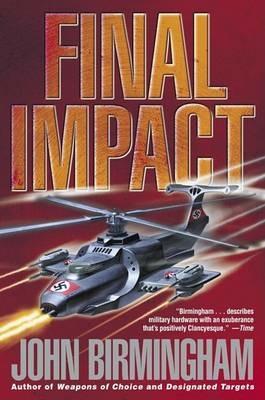 Final Impact: A Novel of the Axis of Time - John Birmingham - cover