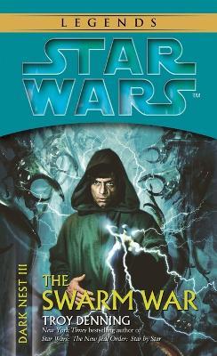 The Swarm War: Star Wars Legends (Dark Nest, Book III) - Troy Denning - cover