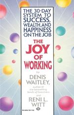 The Joy of Working: The 30-Day System to Success, Wealth, and Happiness on the Job