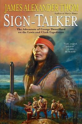 Sign-Talker: The Adventure of George Drouillard on the Lewis and Clark Expedition - James Alexander Thom - cover