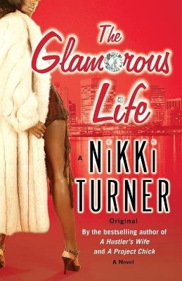 The Glamorous Life: A Novel - Nikki Turner - cover