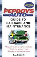The Pep Boys Auto Guide to Car Care and Maintenance: Easy, Do-It-Yourself  Upkeep for a Healthy Car, Vital Tips for Service and Repair, and Strategies  for Roadside Emergencies - E.J. Braswell -