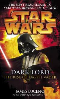 Dark Lord: Star Wars Legends: The Rise of Darth Vader - James Luceno - cover