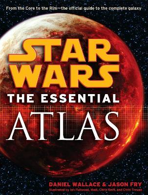 The Essential Atlas: Star Wars - Daniel Wallace,Jason Fry - cover